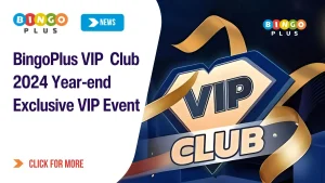 BingoPlus VIP Club 2024 Year-end Exclusive VIP Event
