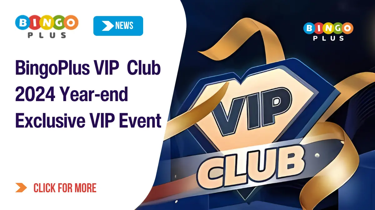 BingoPlus VIP  Club 2024 Year-end Exclusive VIP Event