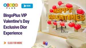 BingoPlus VIP Valentine's Day Exclusive Dior Experience