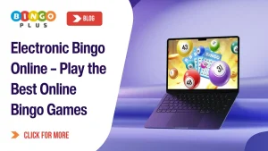 Electronic Bingo Online – Play the Best Online Bingo Games Now
