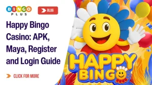 Happy Bingo Casino: APK, Maya, Register and Login Guide