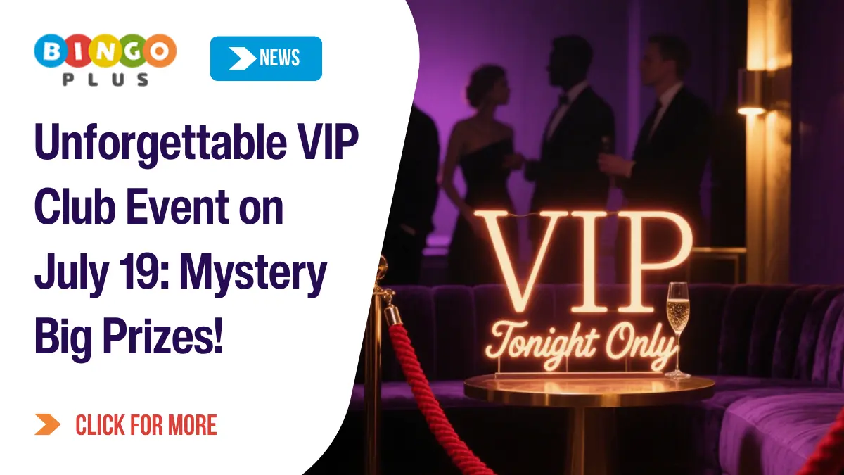 Unforgettable VIP Club Event on July 19: Mystery Big Prizes!