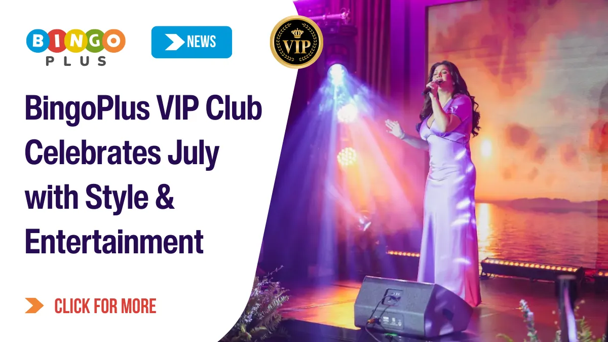 BingoPlus VIP Club Celebrates July with Style & Entertainment