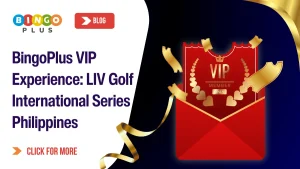 BingoPlus VIP Experience: LIV Golf International Series Philippines