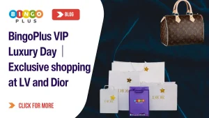 BingoPlus VIP Luxury Day｜Exclusive shopping at LV and Dior