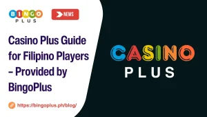 Casino Plus Guide for Filipino Players – Provided by BingoPlus