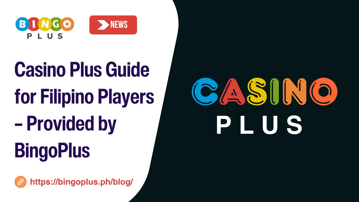 Casino Plus Guide for Filipino Players – Provided by BingoPlus