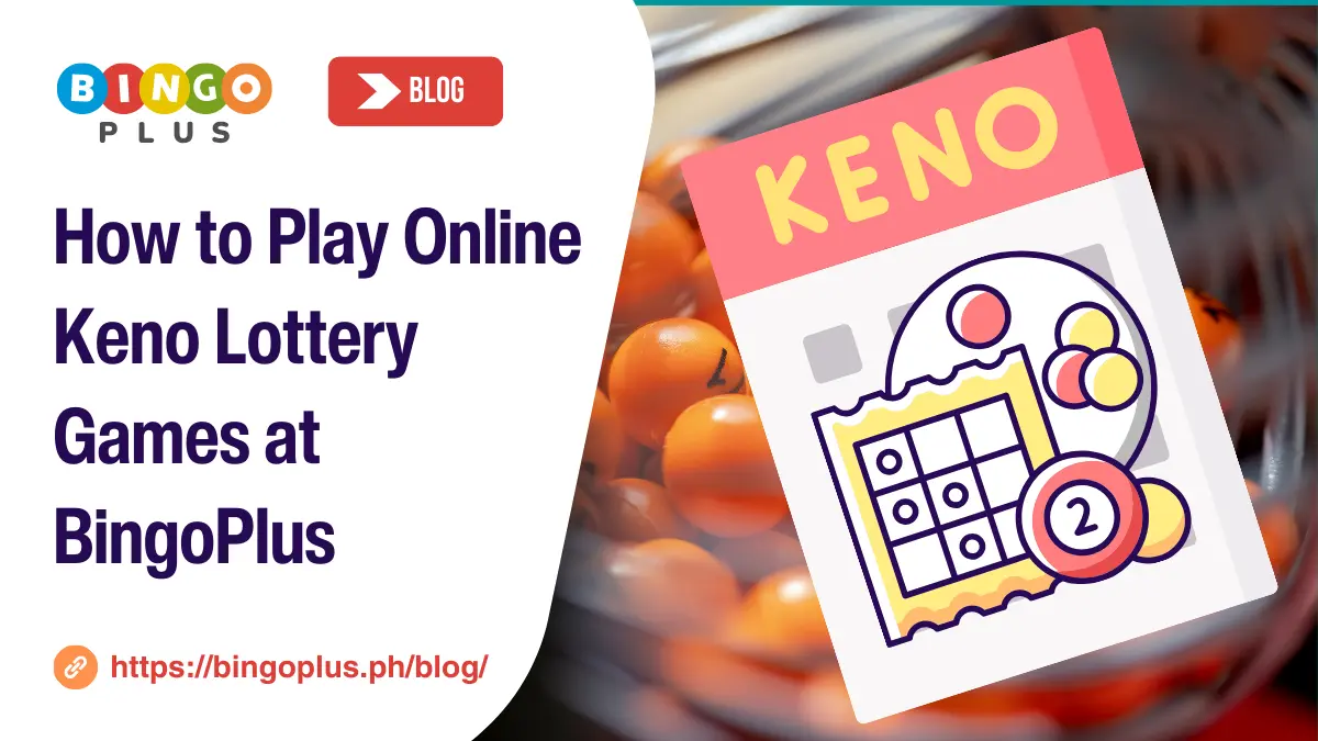 Online Keno Games at BingoPlus – How to Play, Rules, Tips