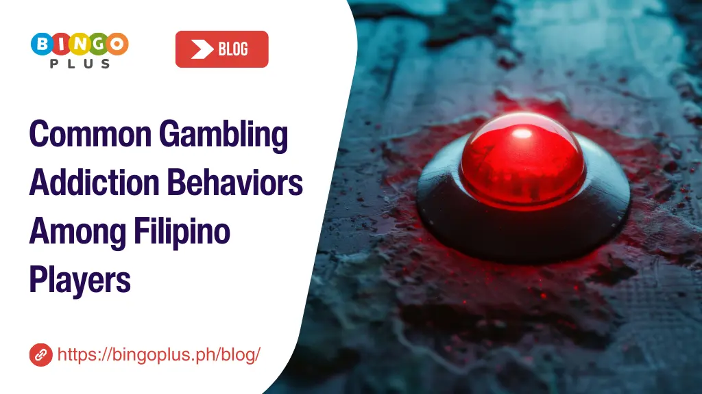 Common Gambling Addiction Behaviors Among Filipino Players