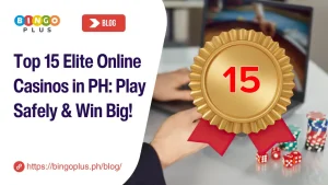Top 15 Elite Online Casinos in PH: Play Safely & Win Big!