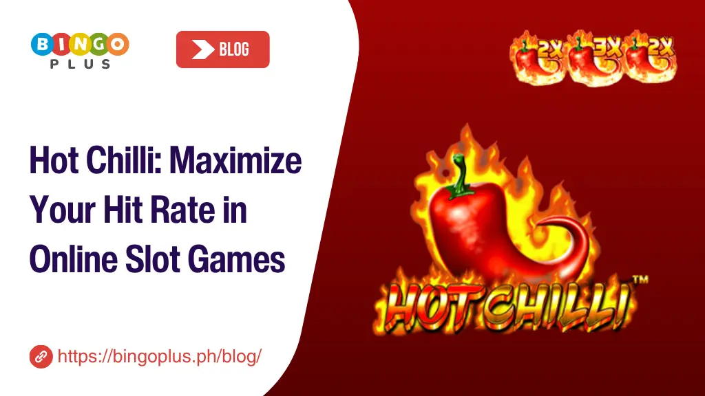 Hot Chilli: Maximize Your Hit Rate in Online Slot Games