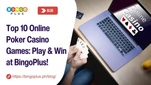 Top 10 Online Poker Casino Games: Play & Win at BingoPlus!