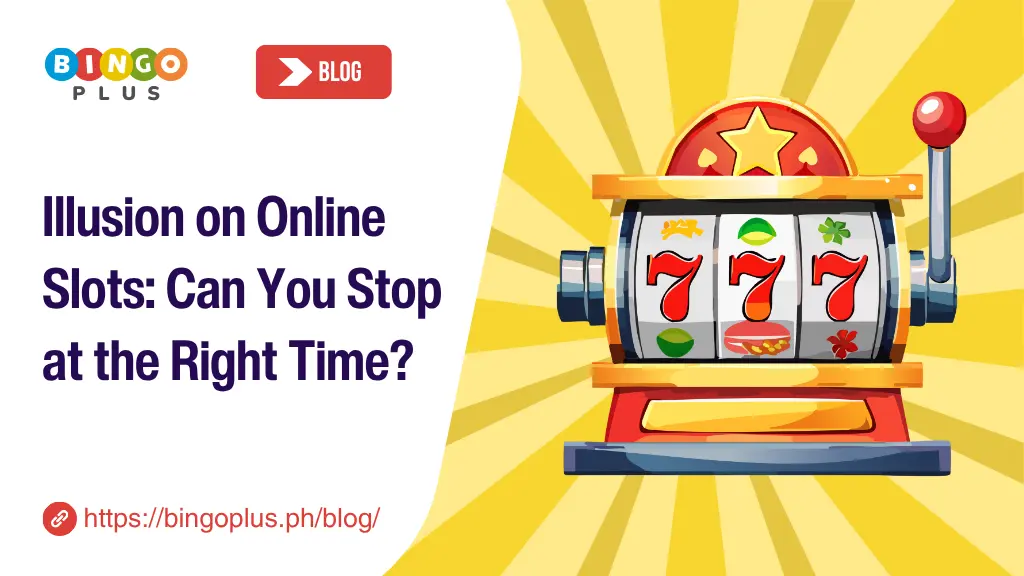 Illusion on Online Slots: Can You Stop at the Right Time?