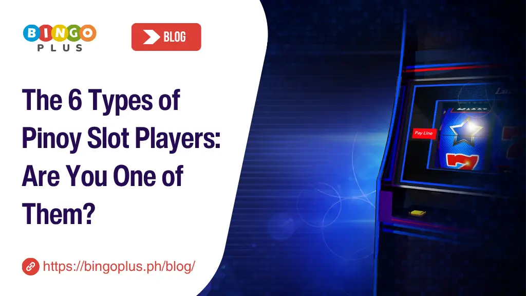 The 6 Types of Pinoy Slot Players: Are You One of Them?